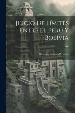 Juicio De Límites Entre El Perú Y Bolivia: Obispados. Audiencia Del Cuzco af Peru