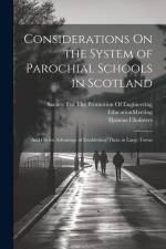 Considerations On the System of Parochial Schools in Scotland: And On the Advantage of Establishing Them in Large Towns af Thomas Chalmers