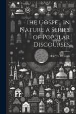 The Gospel in Nature a Series of Popular Discourses af Henry C. McCook