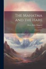 The Mahatma and the Hare: A Dream Story af H. Rider Haggard