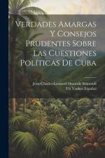 Verdades Amargas Y Consejos Prudentes Sobre Las Cuestiones Políticas De Cuba af Jean-Charles-Leonard Simonde Sismondi