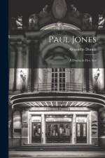 Paul Jones: A Drama in Five Acts af Alexandre Dumas