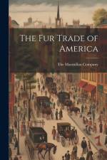 The Fur Trade of America af The Macmillan Company