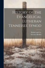 History of the Evangelical Lutheran Tennessee Synod af Socrates Henkel