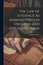 The Law of Evidence As Administered in England and Applied to India af Joseph Goodeve