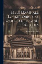 Belle Marshall Locke's Original Monologues and Sketches af Belle Marshall Locke