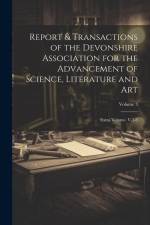Report & Transactions of the Devonshire Association for the Advancement of Science, Literature and Art: Extra Volume. V,1-3; Volume 3 af Anonymous