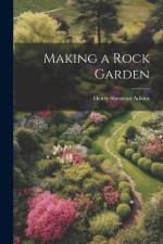 Making a Rock Garden af Henry Sherman Adams