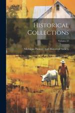Historical Collections; Volume 23 af Michigan Pioneer and Historical Society