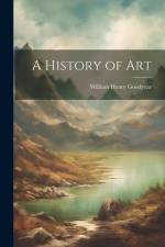 A History of Art af William Henry Goodyear