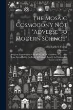 The Mosaic Cosmogony Not 