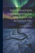 Skandinaviens Hällristningar, Arkeologisk Afhandling af Axel Emanuel Holmberg