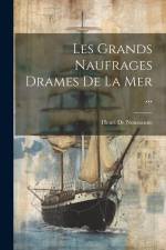 Les Grands Naufrages Drames De La Mer ... af Henri de Noussanne