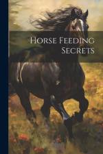 Horse Feeding Secrets af Anonymous