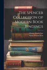 The Spencer Collection of Modern Book Bindings af Henry Watson Kent