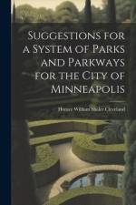 Suggestions for a System of Parks and Parkways for the City of Minneapolis af Horace William Shaler Cleveland