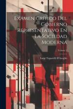Exámen Crítico Del Gobierno Representativo En La Sociedad Moderna; Volume 2 af Luigi Taparelli D'Azeglio