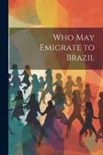 Who May Emigrate to Brazil af Anonymous