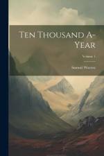 Ten Thousand A-Year; Volume 1 af Samuel Warren