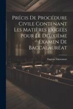 Précis De Procédure Civile Contenant Les Matières Exigées Pour Le Deuxième Examen De Baccalauréat af Eugene Garsonnet