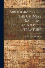 Bibliography of the Chinese Imperial Collections of Literature af William Frederick Mayers