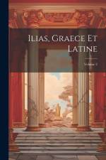 Ilias, Graece Et Latine; Volume 2 af Anonymous