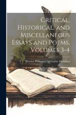 Critical, Historical, and Miscellaneous Essays and Poems, Volumes 3-4 af Thomas Babington Macaulay Macaulay