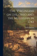 The Virginians on the Ohio and the Mississippi in 1742 af Fairfax Harrison