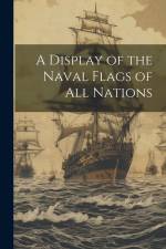 A Display of the Naval Flags of all Nations af Anonymous