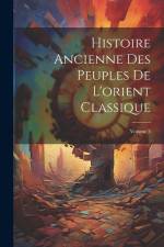 Histoire Ancienne Des Peuples De L'orient Classique; Volume 3 af Anonymous