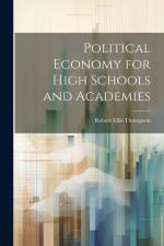 Political Economy for High Schools and Academies af Robert Ellis Thompson