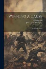 Winning a Cause: World War Stories af John Gilbert Thompson