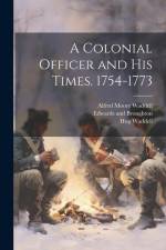A Colonial Officer and his Times. 1754-1773 af Alfred Moore Waddell