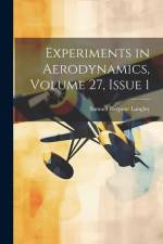 Experiments in Aerodynamics, Volume 27, issue 1 af Samuel Pierpont Langley