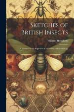 Sketches of British Insects; a Handbook for Beginners in the Study of Entomology af William Houghton
