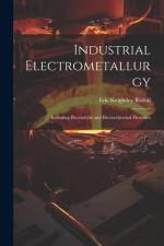 Industrial Electrometallurgy: Including Electrolytic and Electrothermal Processes af Eric Keightley Rideal