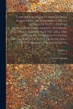 Chronographia Islamica óssia riassunto cronologico della storia di tutti i popoli musulmani dall'anno l all'anno 922 della Higrah (622-1517 dell'Era V af Leone Caetani