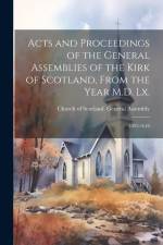 Acts and Proceedings of the General Assemblies of the Kirk of Scotland, From the Year M.D. Lx.: 1593-1618 af Church of Scotland General Assembly