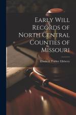 Early Will Records of North Central Counties of Missouri af Elizabeth Prather Ellsberry