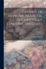 Oeuvres de Moncrif. Nouv. éd., augmentée de L'histoire des chats; Volume 2 af M. De Moncrif