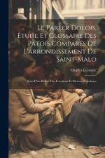 Le parler dolois, étude et glossaire des patois comparés de l'arrondissement de Saint-Malo; suivi d'un relevé des locutions et dictions populaires af Charles Lecomte