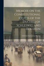 Memoir on the Constitutional Rights of the Duchies of Schleswig and Holstein af Christian Karl Josias Bunsen