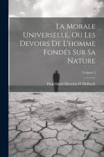 La Morale Universelle, Ou Les Devoirs De L'homme Fondés Sur Sa Nature; Volume 2 af Paul Henri Dietrich D' Holbach