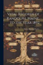 Vital Records of Randolph, Maine, to the Year 1892 af Maine Historical Society