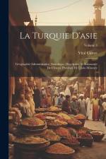 La Turquie D'asie: Géographie Administrative, Statistique, Descriptive Et Raisonnée De Chaque Province De L'asie-Mineure; Volume 3 af Vital Cuinet