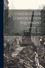 Handbook of Construction Equipment: Its Cost and Use af Richard Turner Dana