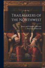 Trailmakers of the Northwest af Paul Leland Haworth