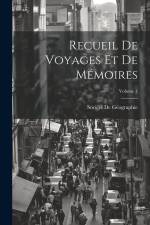 Recueil De Voyages Et De Mémoires; Volume 4 af Société De Géographie (France)