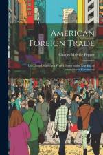 American Foreign Trade; the United States as a World Power in the new era of International Commerce af Charles Melville Pepper