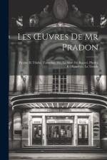 Les OEuvres De Mr Pradon: Pirame Et Thisbe. Tamerlan; Ou, La Mort De Bajaset. Phedre Et Hippolyte, La Troade af Anonymous